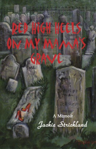 Red High Heels on My Mama's Grave Red High Heels on My Mama's Grave