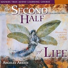 The Second Half of Life Audiolibro Por PhD Angeles Arrien arte de portada