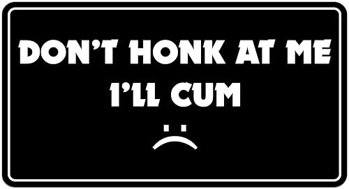 Calcomanías de vinilo divertidas con texto en inglés "Don't honk at me Ill Cum", calcomanías de vinilo para casco, calcomanías mecánicas