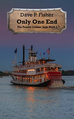 Only One End (The Poudre Canyon Saga Book 3)