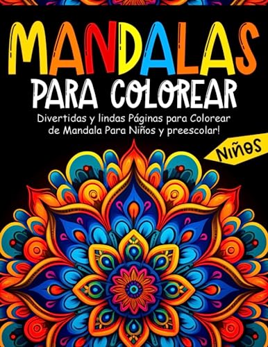 Mandalas para Colorear Niños: 55 Páginas para Colorear de Mandalas - Libros para Colorear Niños - Mandala Libros Infantiles - Libro para Colorear y Dibujar | Mandalas Niños