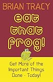 Eat That Frog!: Get More of the Important Things Done - Today!