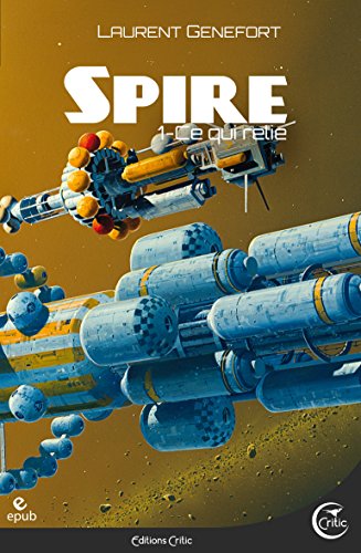 Spire 1 - Ce qui relie (Science-Fiction) Spire 1 - Ce qui relie (Science-Fiction)