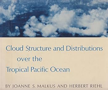 Hardcover Cloud Structure and Distribution Over The Tropical Pacific Ocean Book