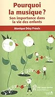 Pourquoi la musique ? : Son importance dans la vie des enfants 2896196404 Book Cover
