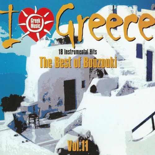 I Love Greece Vol. 11 The Best of Bouzouki (18 Instrumental Hits) by