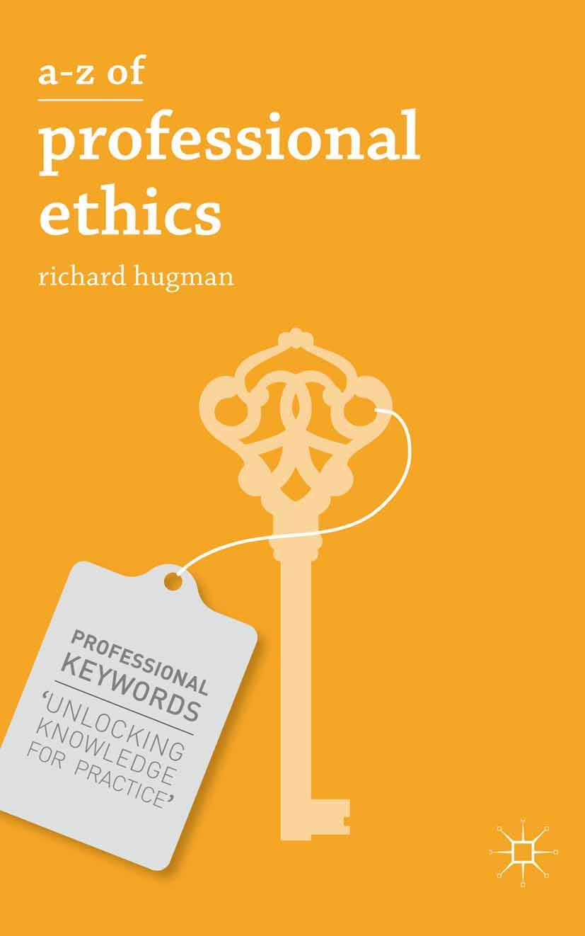 A-Z of Professional Ethics: Essential Ideas for the Caring Professions: 3 (Professional Keywords)