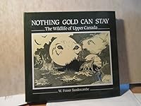 Nothing Gold Can Stay: The Wildlife of Upper Canada 0919783309 Book Cover