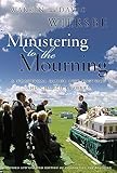 Ministering to the Mourning: A Practical Guide for Pastors, Church Leaders, and Other Caregivers