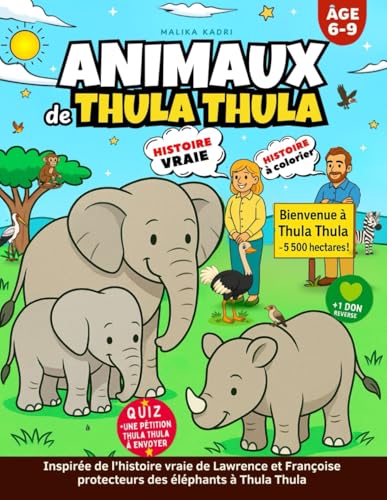 Animaux de Thula Thula – Histoire vraie à lire, et à colorier pour enfants curieux de 6 à 9 ans: L'histoire de Lawrence et Françoise défenseurs des ... ludique et solidaire (French Edition)