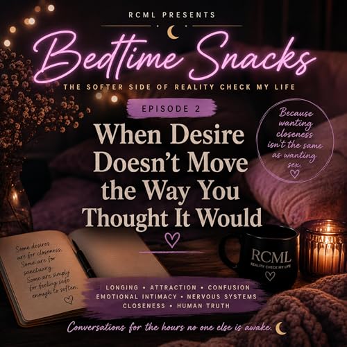Bedtime Snack E2: When Desire Doesn&rsquo;t Move the Way You Thought It Would