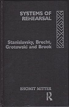 Hardcover Systems of Rehearsal: Stanislavsky, Brecht, Grotowski and Brook Book