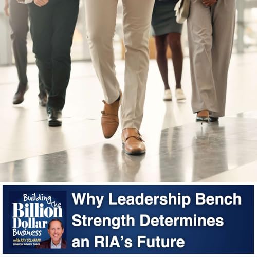 Why Leadership Bench Strength Determines an RIA&rsquo;s Future