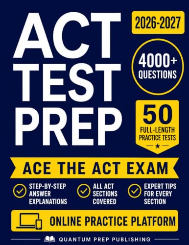ACT Test Prep: The Complete and Fully Updated Prep Book to Ace the ACT with Full-Length Practice Tests, Exam-Ready Practice Questions & Easy-to-Follow Explanations