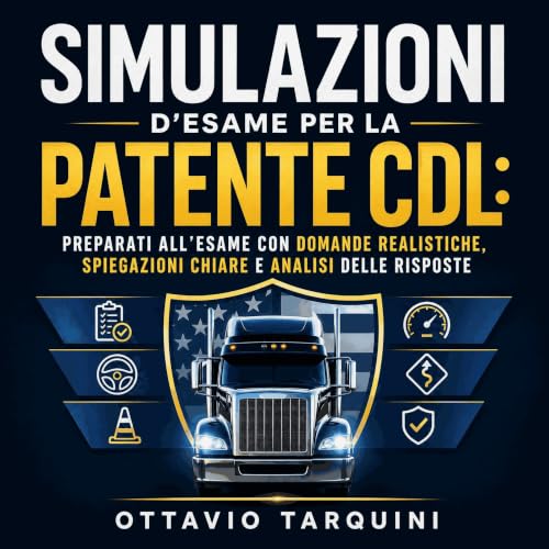 Simulazioni d'esame per la patente CDL: Preparati all'esame con domande realistiche, spiegazioni chiare e analisi delle rispo