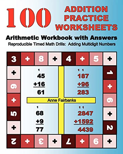 100 Addition Practice Worksheets Arithmetic Workbook with Answers: ReproducibleTimed Math Drills: Adding Multidigit Numbers