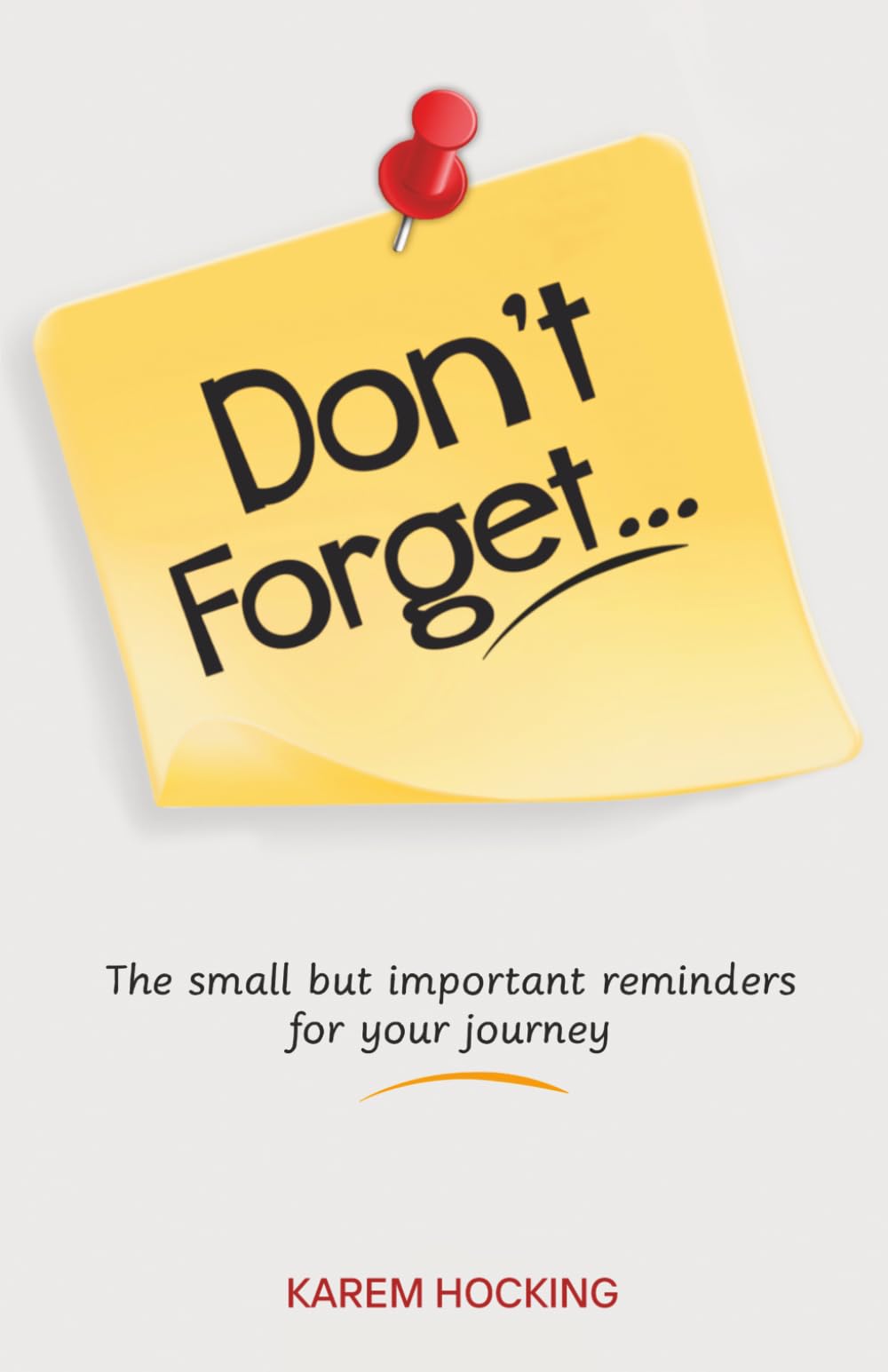 Don’t Forget: The small but important reminders for your journey.