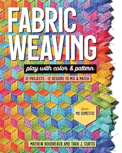 Fabric Weaving: Play with Color & Pattern; 12...