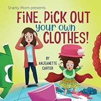 Fine, Pick Out Your Own Clothes! 1737676214 Book Cover
