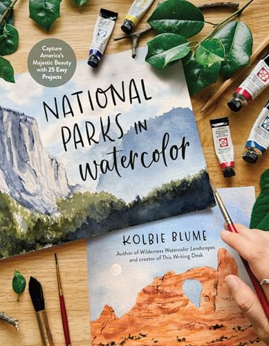 National Parks in Watercolor: Capture America's Majestic Beauty with 25 Easy Projects