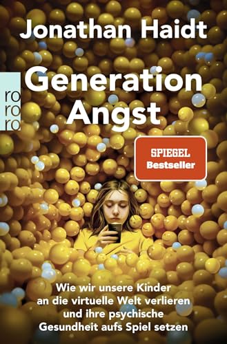 Generation Angst: Wie wir unsere Kinder an die virtuelle Welt verlieren und ihre psychische Gesundheit aufs Spiel setzen | Der «Spiegel»-Bestseller