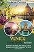 Venice Travel Guide: Experience the Magic, Rich History, Cultural Wonders, and Hidden Treasures of the Iconic beautiful City