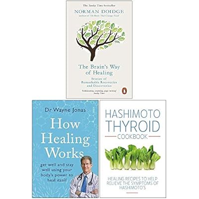 The Brain&rsquo;s Way of Healing, How Healing Works, Hashimoto Thyroid Cookbook 3 Books Collection Set