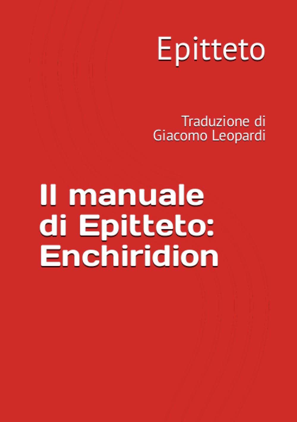 Il manuale di Epitteto: Enchiridion: Traduzione di Giacomo Leopardi