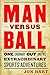 Man versus Ball: One Ordinary Guy and His Extraordinary Sports Adventures