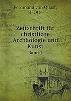 Zeitschrift für christliche Archäologie und Kunst Band 1 5519214042 Book Cover