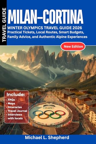 Milan–Cortina Winter Olympics Travel Guide 2026: Practical Tickets, Local Routes, Smart Budgets, Family Advice, and Authentic Alpine Experiences