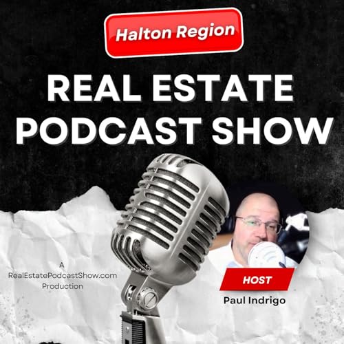 Halton Region Real Estate Podcast Show Podcast By Paul Indrigo cover art