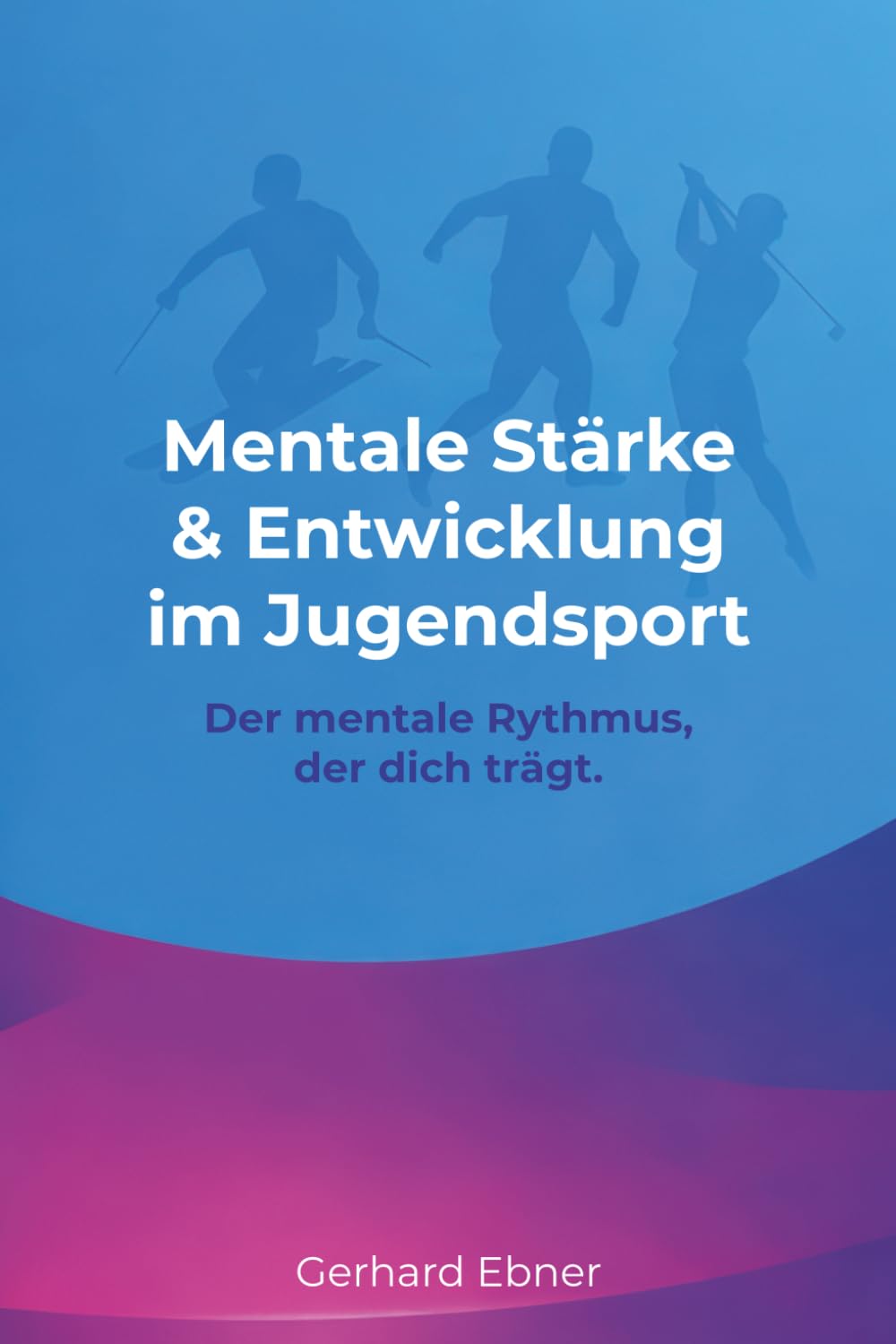 Mentale Stärke & Entwicklung im Jugendsport: der mentale Rhythmus der Dich trägt