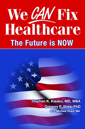 We Can Fix Healthcare in America: The Future Is... 1934854425 Book Cover