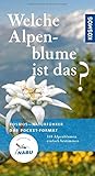  Welche Alpenblume ist das?: 168 Alpenblumen einfach bestimmen (Kosmos-Naturführer Basics)