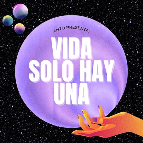 Vida Sólo Hay Una Podcast Por Anto arte de portada