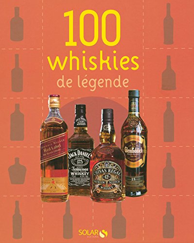 Télécharger 100 whiskies de légende Livre eBook France