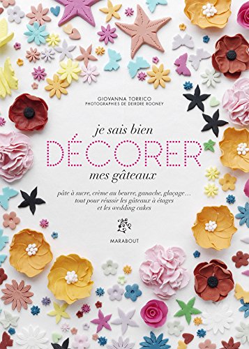 Télécharger Je sais bien décorer les gâteaux livre En ligne