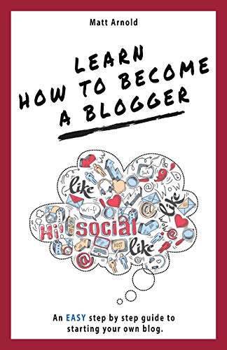 Learn how to become a blogger: An EASY step by