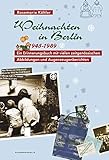 berlin 1989 und heute  Weihnachten in Berlin. 1945-1989: Ein Erinnerungsbuch mit vielen zeitgenössischen Abbildungen und Augenzeugenberichten