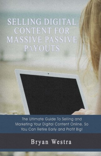 Selling Digital Content For Massive Passive Payout