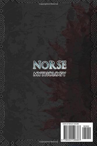Norse Mythology: Explore The Norse Mythology: A Comprehensive And Fascinating Guide Into Viking Life, Norse Gods, And Magical Creatures #TOP1