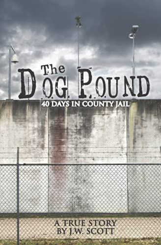The Dog Pound: 40 Days in County Jail