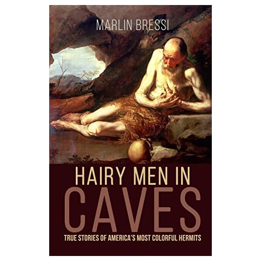 Hairy Men in Caves: True Stories of America’s Most Colorful Hermits