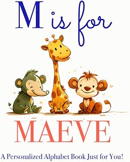 M is for Maeve: A Personalized Alphabet Book Just for You!