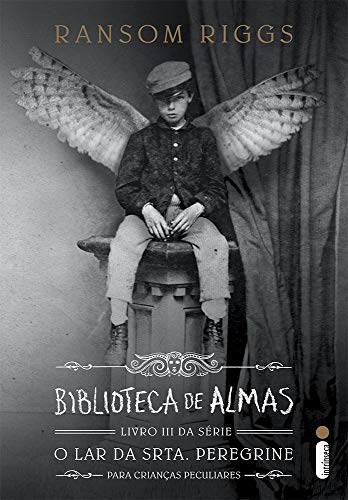 Biblioteca de Almas - Livro 3, Série o Lar da Srta. Peregrine Para Crianças Peculiares: (Série O lar da srta. Peregrine para crianças peculiares vol.3)