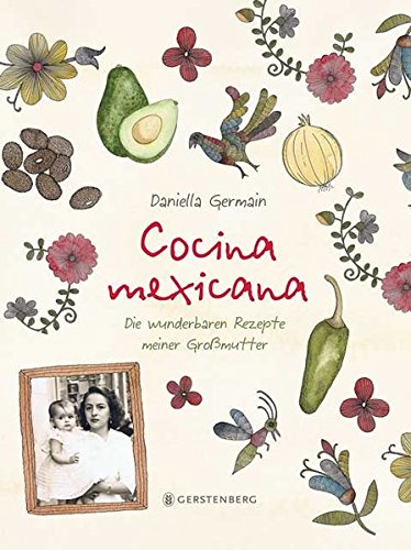 Cocina mexicana: Die wunderbaren Rezepte meiner
