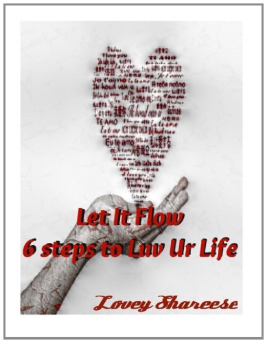 Let It Flow-6 STEPS TO LUV UR LIFE: 6 Steps to Luv Ur Life: Volume 1