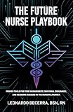  The Future Nurse Playbook: Proven Tools for Time Management, Emotional Endurance, and Academic Success in the Nursing Journey. (English Edition)