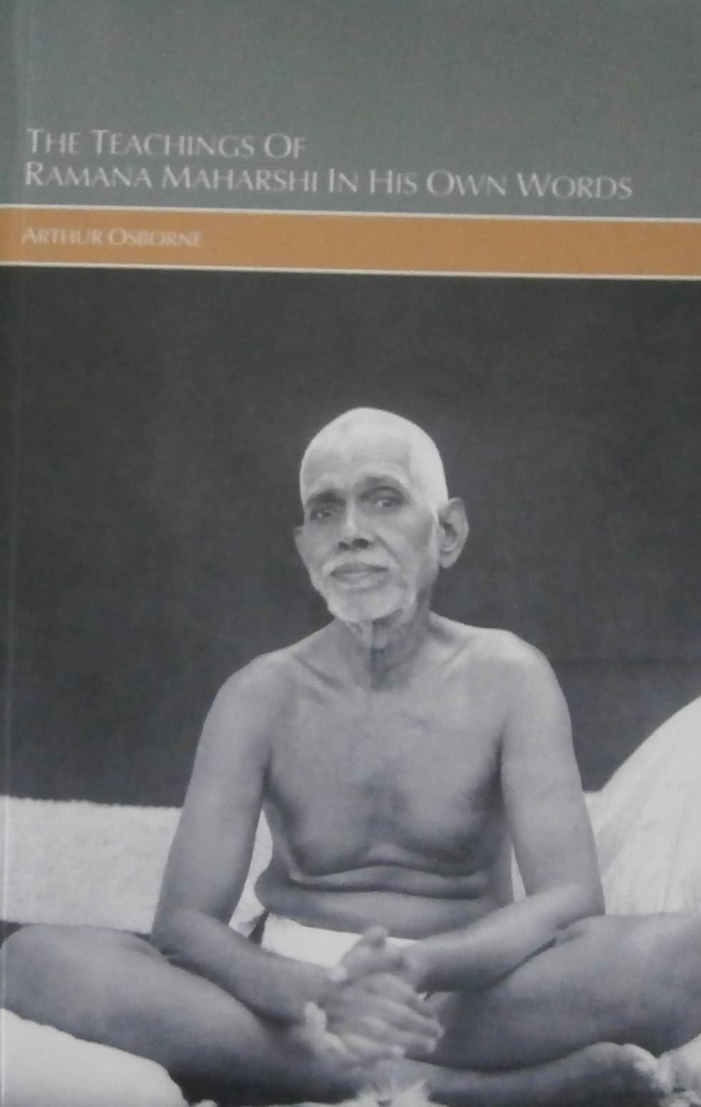 The Teachings of Ramana Maharshi in His Own Words Paperback – August 19, 2010